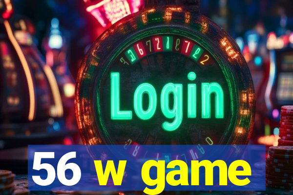 56 w game